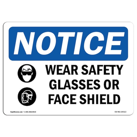 OSHA Notice Sign, Wear Safety Glasses Or Face Shield With Symbol, 18in X 12in Aluminum